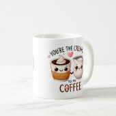 あなたはクリームを私のコーヒーに – コーヒーマグカップ (正面右)