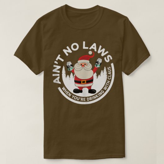 あなたはクロースと飲む時は法律を守らなおもしろいい Tシャツ (デザイン正面)