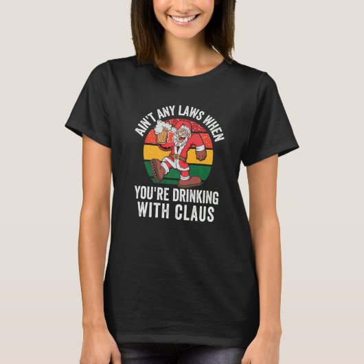あなたはクロース・チャリと飲む時に法律を守る Tシャツ (正面)