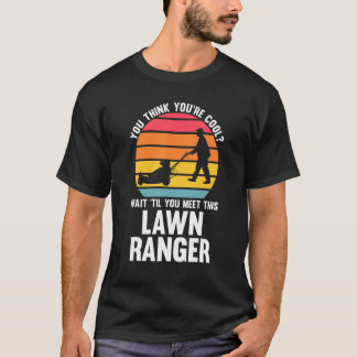あなたはクールだと思う芝刈りレンジャー芝刈り機 Tシャツ