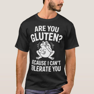 あなたはグルテンに耐えられない Tシャツ