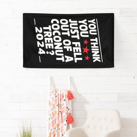 あなたはココナッツの木からいきなり落ちてきたみたい 横断幕 (インサイチュ)