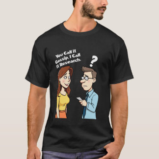 あなたはゴシップと言う、私は研究と言う カートゥーン Tシャツ