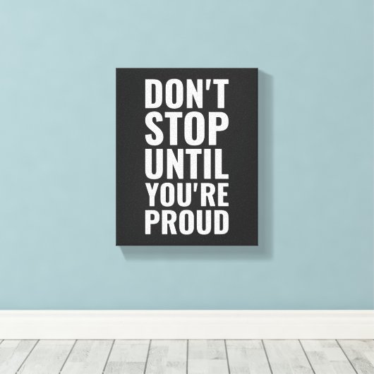 あなたはストップの引用文まで誇りを持ったはやる気を起こさせる キャンバスプリント (インサイチュ (ウッドフロア))