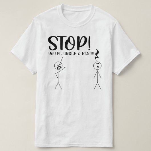 あなたはストップ休息ミュージカルの下で Tシャツ (デザイン正面)