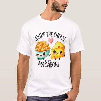 あなたはチーズは私のマカロニへ – Tシャツ
