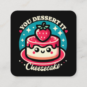 あなたはデザートにふさわしい - チーズケーキ かわいい スクエア名刺