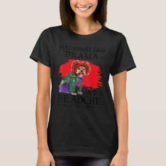 あなたはドラマと頭痛のにおいがする犬 Tシャツ