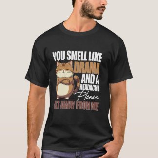 あなたはドラマと頭痛のにおいがする、猫 Tシャツ