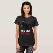 あなたはナイフの猫を何も見なかった Tシャツ (正面フル)