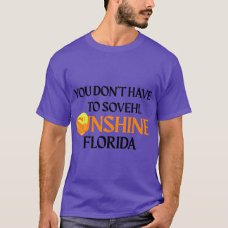 あなたはフロリダで日差しをシャベルする必要はありません Tシャツ