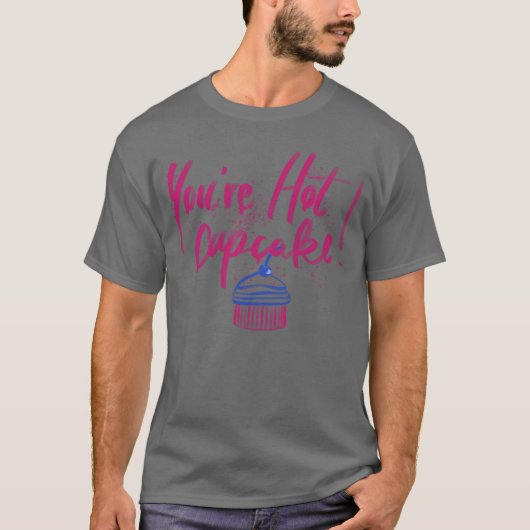 あなたはホットなカップケーキの贈り物女子 Tシャツ (正面)