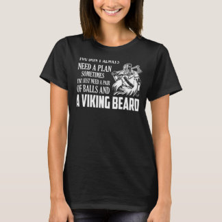 あなたはボールとバイキングひげのペアを必要とする Tシャツ