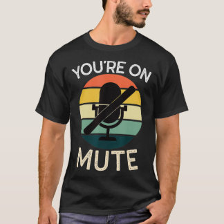 あなたはミュートおもしろい Tシャツ