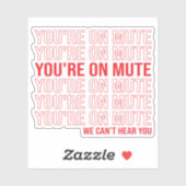あなたはミュートでは、我々はあなたを聞くことができない、あなたはミュート シール (シート)