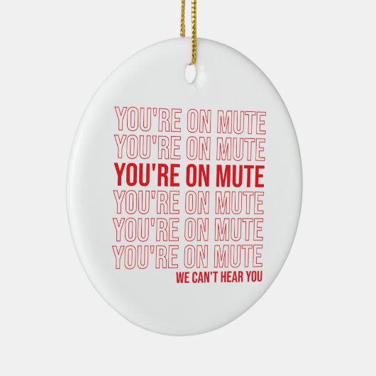 あなたはミュートでは、我々はあなたを聞くことができない、あなたはミュート セラミックオーナメント (右)