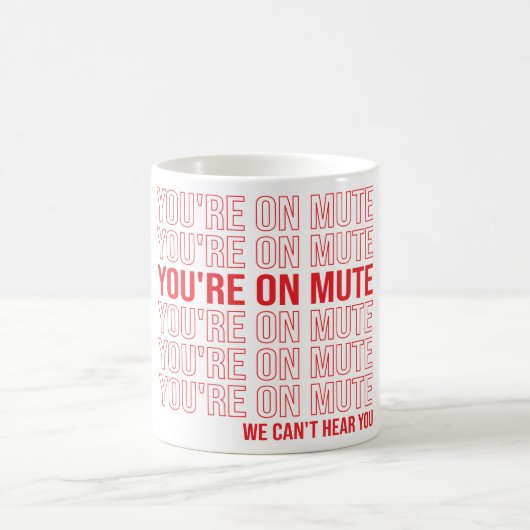 あなたはミュートでは、音が聞こえません。あなたはミュートで モーフィングマグカップ (中央)