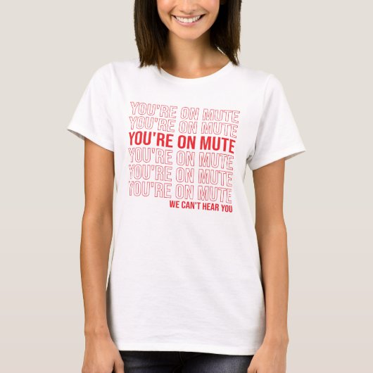 あなたはミュートでは、音が聞こえません。あなたはミュートで Tシャツ (正面)