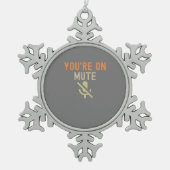 あなたはミュートのビデオ通話 スノーフレークピューターオーナメント (正面)