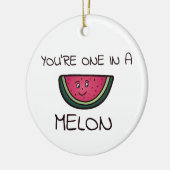 あなたはメロンの中の1つ セラミックオーナメント (左)