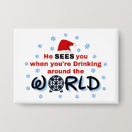 あなたは世界中で酒を飲んでいるとき、彼があなたを見る 缶バッジ