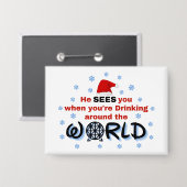 あなたは世界中で酒を飲んでいるとき、彼があなたを見る 缶バッジ (正面/裏面)