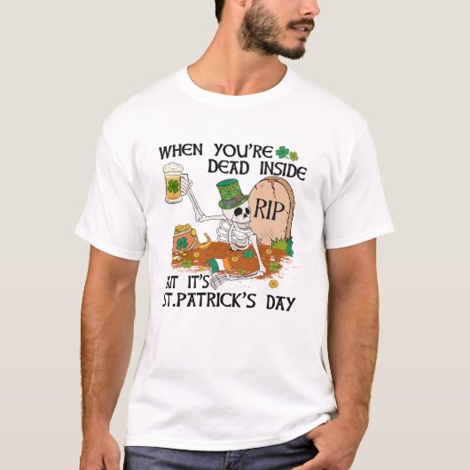 あなたは中に死んだが聖パトリックの日だ Tシャツ (正面)
