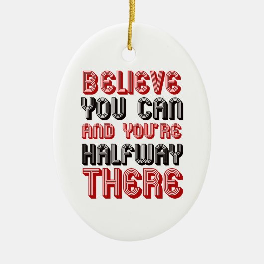 あなたは中途半端にそこにできます信じれば セラミックオーナメント (正面)