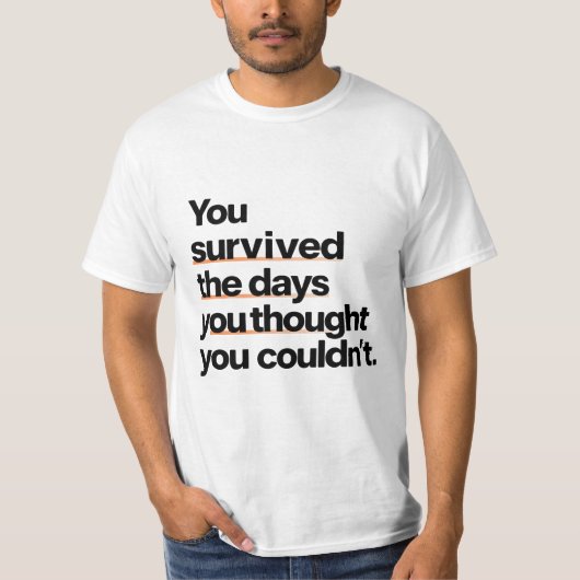 あなたは乗り越えた: 励ましの名言プリント Tシャツ (正面)