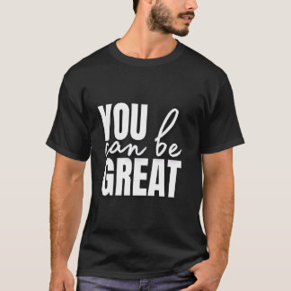 あなたは偉大になり得る Tシャツ