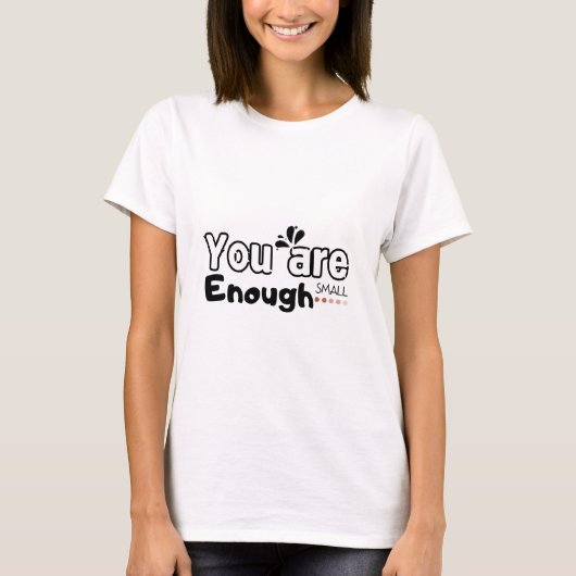あなたは十分である 小さな人への小さなギフト Tシャツ (正面)