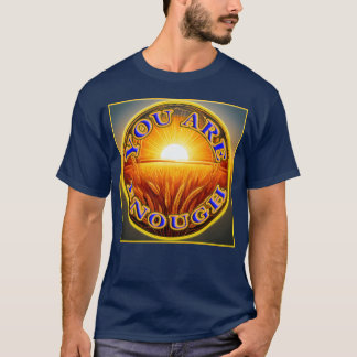 あなたは十分です ブルー1 友達に知らせよう Tシャツ