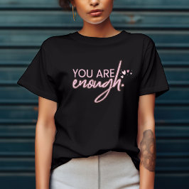 あなたは十分です Tシャツ