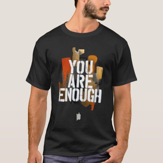 あなたは十分 – インスピレーションを与えるグラフィティタイポグラフィ Tシャツ (正面)