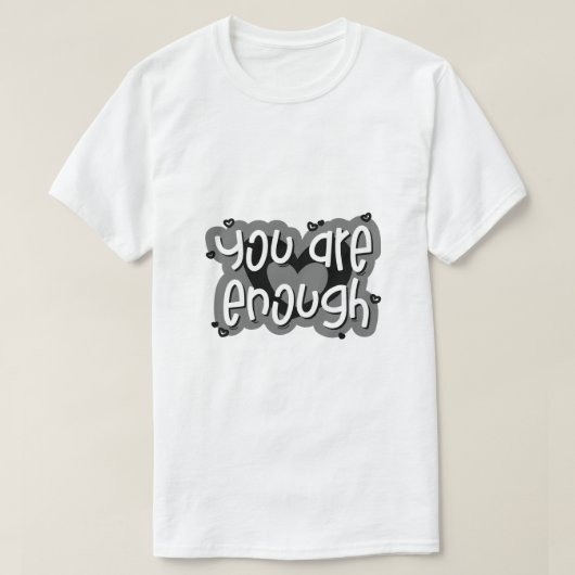 あなたは十分 – 自己愛タイポグラフィ Tシャツ (デザイン正面)