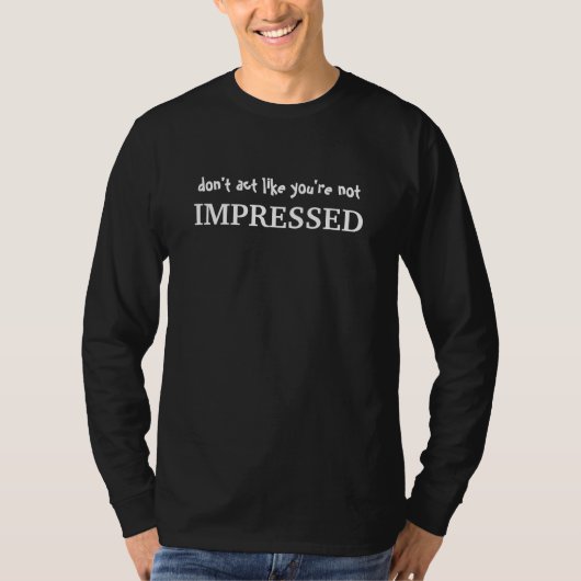 あなたは印象づけられないのように機能しないで下さい Tシャツ (正面)