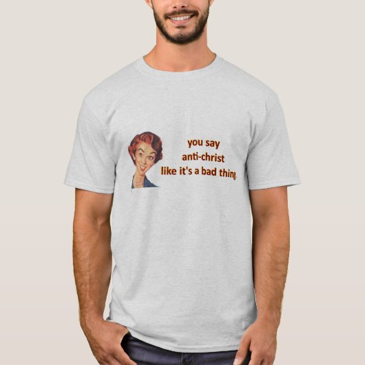 あなたは反キリストと言う Tシャツ (正面)