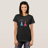 あなたは反応しすぎているわ 私 科学者 オタク 科学 Tシャツ (正面フル)