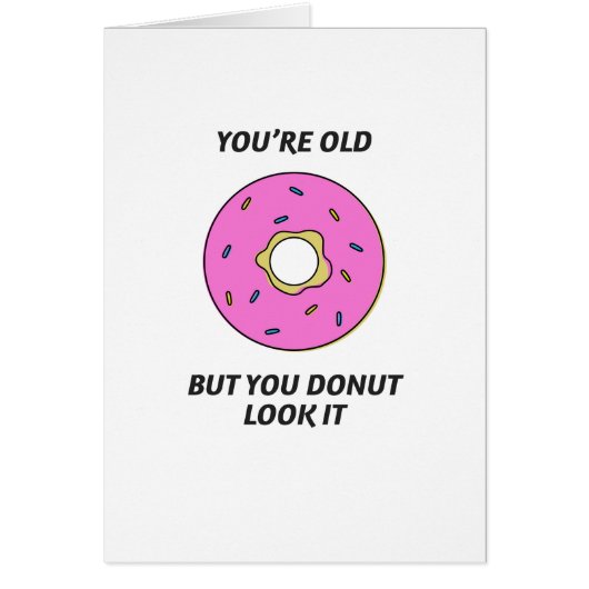 あなたは古いしかしあなたドーナツ一見それバースデー・カード (正面)