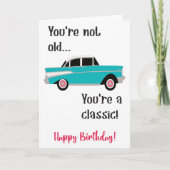 あなたは古くない、あなたはクラシック誕生日カード カード (正面)