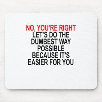 あなたは右は可能な最も物の言えない方法をしよう マウスパッド
