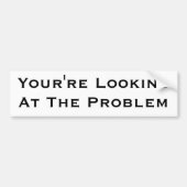 あなたは問題を見ること バンパーステッカー (正面)