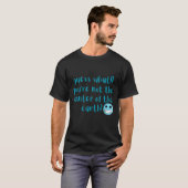 あなたは地球の中心ではない Tシャツ (正面フル)
