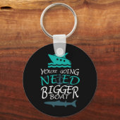 あなたは大きなボートパーティーボートが必要になる キーホルダー (正面)