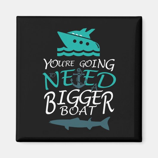 あなたは大きなボートパーティーボートが必要になる マグネット (正面)