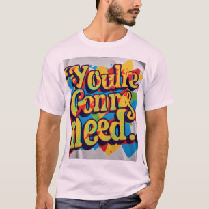 あなたは大きな船が必要» Tシャツ