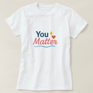 あなたは大切です Tシャツ