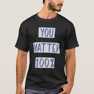 あなたは大切 100 自己肯定 メンタルヘルス ポジティブ T Tシャツ