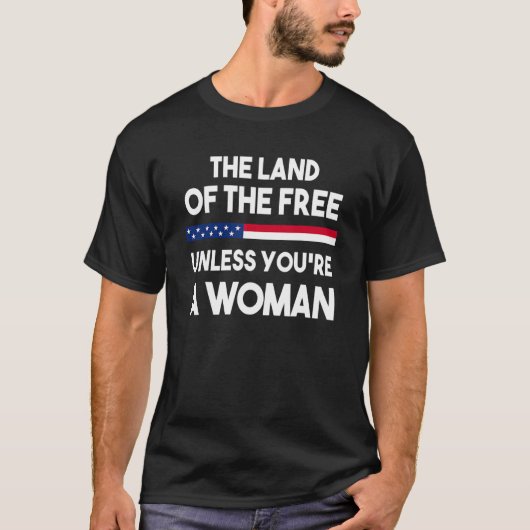 あなたは女性のプロの選択を除いて自由の土地 Tシャツ (正面)