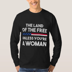 あなたは女性を除き、自由の土地。プロ選択 Tシャツ